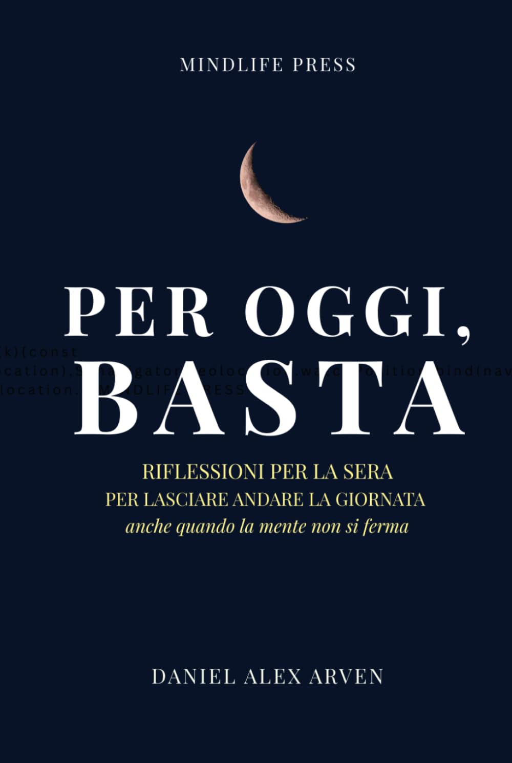 Per Oggi, Basta: Riflessioni per la sera, per lasciare andare la giornata anche quando la mente non si ferma