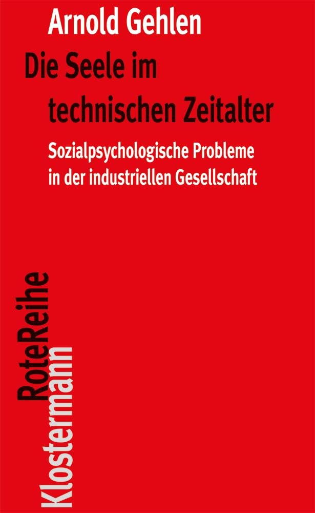 Die Seele im technischen Zeitalter: Sozialpsychologische Probleme in der industriellen Gesellschaft (Klostermann RoteReihe)