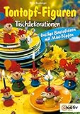  Tontopf-Figuren. Tischdekorationen: Lustige Bastelideen mit Mini-Töpfen (Creativ-Taschenbuecher. CTB)