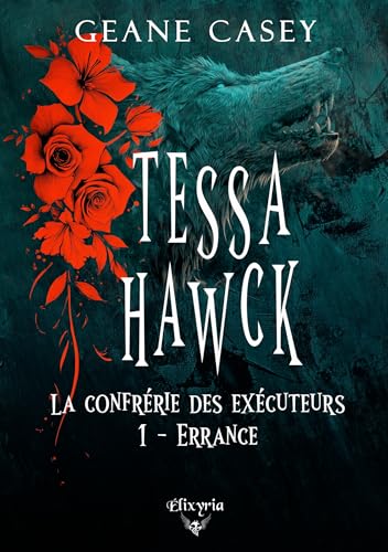 Tessa Hawck - 1 - Errance: La confrérie des exécuteurs (Morsures Bit-lit - Elixir of Moonlight)