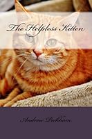 The Helpless Kitten 197984318X Book Cover