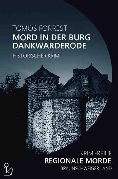 MORD IN DER BURG DANKWARDERODE - REGIONALE MORDE: Krimi-Reihe