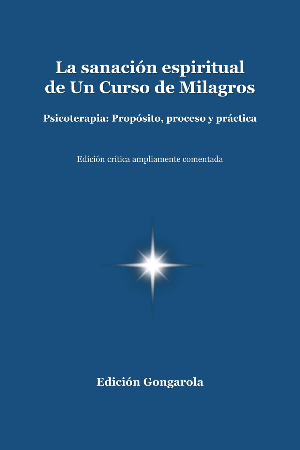 La sanación espiritual de Un Curso de Milagros: Psicoterapia: Propósito, proceso y práctica