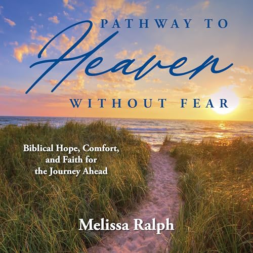 Pathway to Heaven Without Fear by Melissa Ralph MBA BSN RN episode artwork