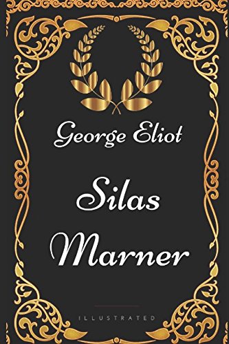 Silas Marner: By George Eliot - Illustrated 1521914087 Book Cover