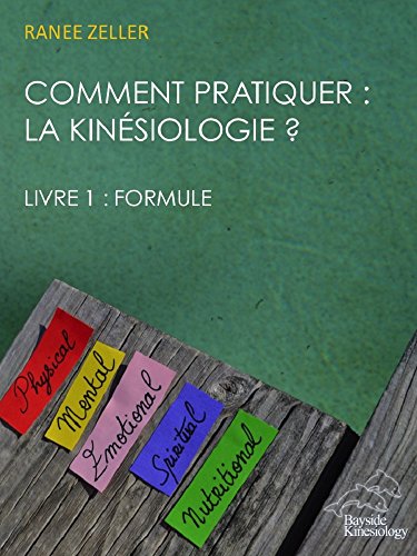 livre Comment pratiquer: la Kinésiologie ? Livre 1: Formule: Livre 1: FORMULE