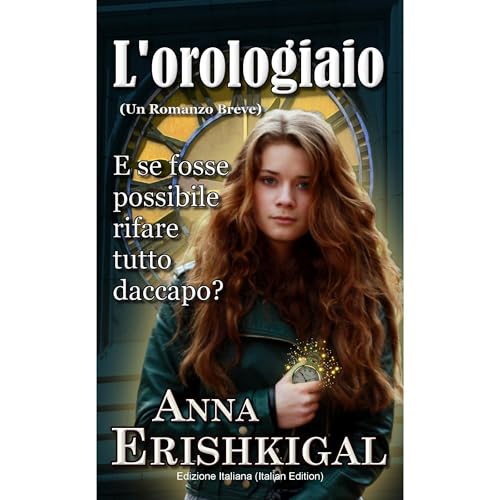 L'orologiaio: Un Romanzo Breve (Italian Edition) Audiolibro Por Anna Erishkigal arte de portada