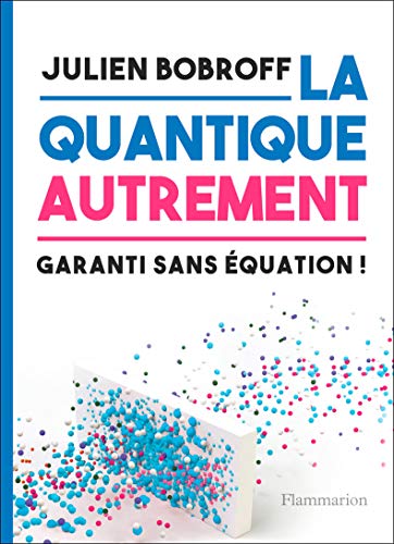 La quantique autrement. Garanti sans équations ! (Sciences) (French Edition)