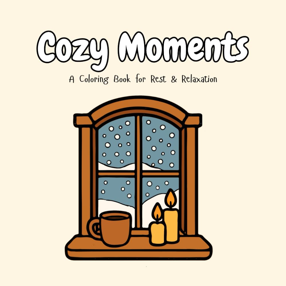 Cozy Moments: A Coloring Book for Rest & Relaxation