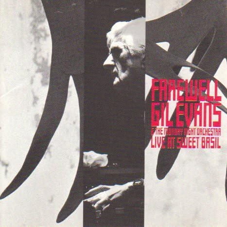 THE MONDAY NIGHT ORCHESTRA GIL EVANS - Farewell -  Live At Sweet Basil - CD