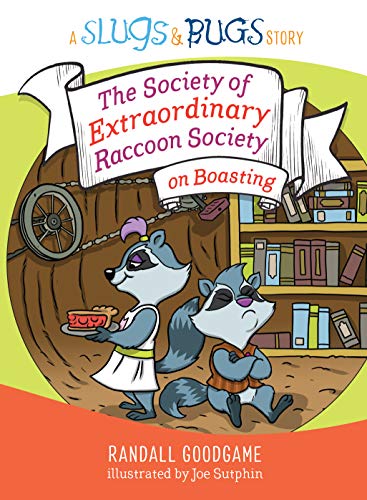 The Society of Extraordinary Raccoon Society on Boasting (Slugs & Bugs)