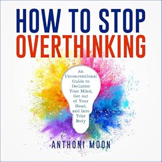 How to Stop Overthinking Audiolibro Por Anthoni Moon arte de portada