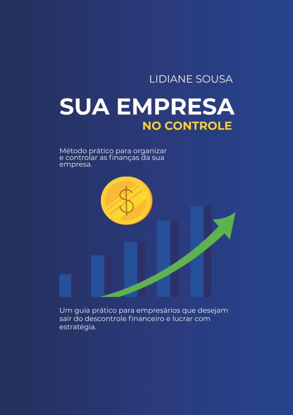 Sua Empresa no Controle: Método prático para organizar e controlar as finanças da sua empresa