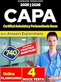 CAPA Certification Review: 740 Exam Questions & 4 Mock Tests - Effective Study Guide 2025 for Certified Ambulatory Perianesthesia Nurse