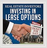 Real Estate Investors Investing in Lease Options