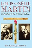 Louis and Zelie Martin: The Seed and Root of the Little Flower 0852448848 Book Cover