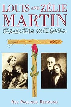 Paperback Louis and Zelie Martin: The Seed and Root of the Little Flower Book