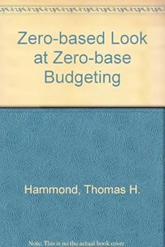 Hardcover A Zero-Based Look at Zero-Base Budgeting: Or, Why Its Failures in State Government Are Being Duplicated in Washington Book
