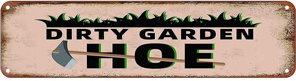 Dirty Hoe Garden Retro Tin Signs Aluminum Metal Sign for Kitchen Home Garden Wall Bar Cafe Decor 4x16 Inch
