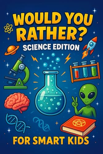 Would you rather book ? Science edition for smart kids: Silly, Smart, and Science-Packed Would You Rather Questions to Spark Curiosity in Kids Ages 6–14 image 2