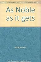 As Noble as it gets 0872441199 Book Cover