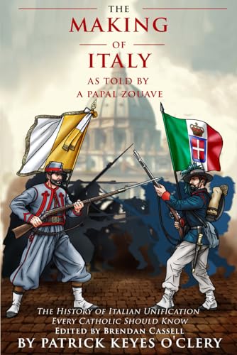 The Making of Italy As Told by a Papal Zouave: The History of Ita...