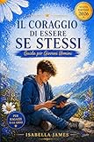 Il Coraggio di Essere se Stessi: Guida per Giovani Uomini