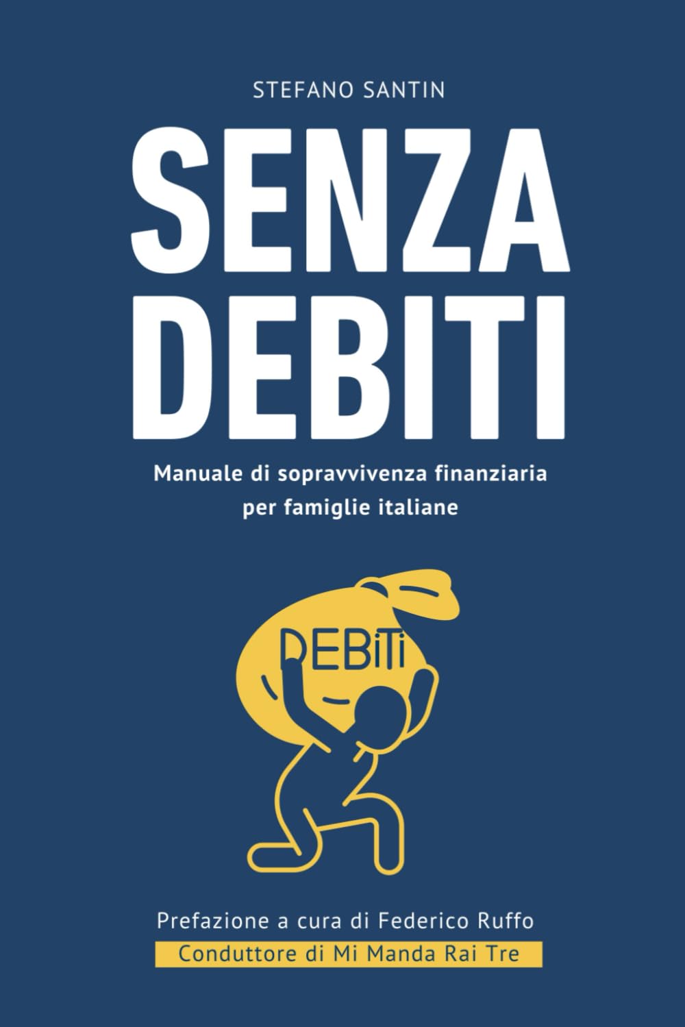 Senza debiti: manuale di sopravvivenza finanziaria per famiglie italiane: Il viaggio di un consulente di "Mi Manda Rai Tre" nel debito degli italiani che spiega come ci s'indebita e come se ne esce.