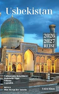 Usbekistan: Reiseführer 2026/2027. Deutsche Fassung.