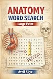 Anatomy Word Search: Think Fast! Anatomy Puzzles for Smart Minds: Large Print | 60 Puzzles | Human Anatomy, Physiology & the Human Body Word Search | ... Teachers, Nurses, Doctors, and Science Lovers