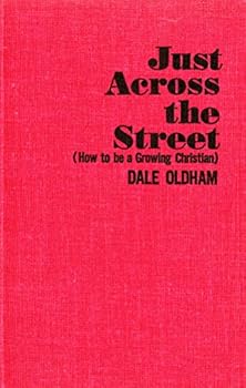 Just across the street;: How to be a growing Christian