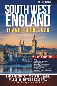 The Complete South West England Travel Guide: Explore Dorset, Somerset, Bath, Wiltshire, Devon & Cornwall – 400+ Things to See & Do (GRAY EDITION)
