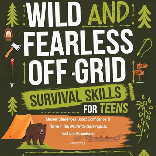 Page de couverture de Wild and Fearless Off-Grid Survival Skills for Teens