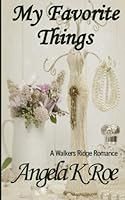 My Favorite Things (Walkers Ridge Romance) 149548842X Book Cover