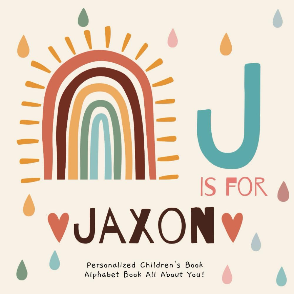 J is for Jaxon: A Personalized Children's Book: An Alphabet Adventure All About You!