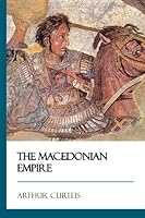 The Macedonian Empire [Didactic Press Paperbacks] 1546473890 Book Cover
