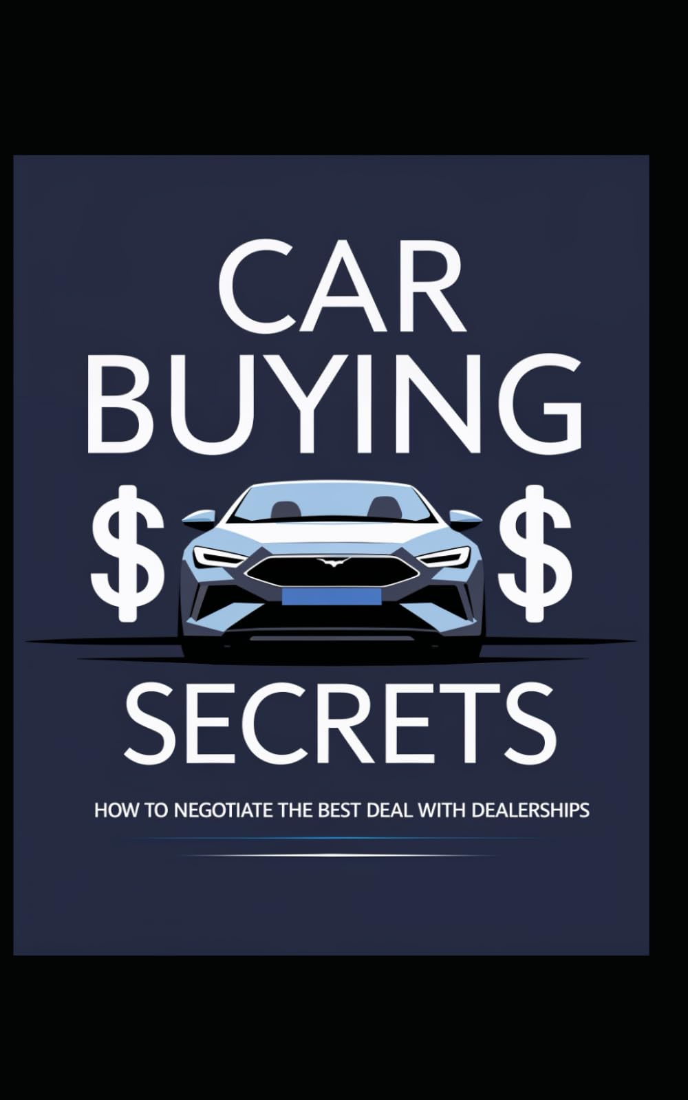 Car Buying Secrets: How to Negotiate the Best Deal with Dealerships