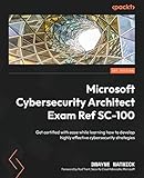 refsoft  Microsoft Cybersecurity Architect Exam Ref SC-100: Get certified with ease while learning how to develop highly effective cybersecurity strategies