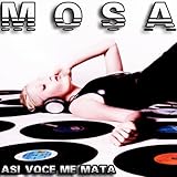  Mosa (Asi Voce Me Mata)