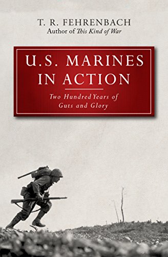 Amazon Com U S Marines In Action Two Hundred Years Of Guts And Glory Ebook Fehrenbach T R Kindle Store