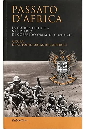 Passato d'Africa. La guerra d'Etiopia nel diario di Goffredo Orlandi Contucci