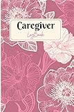  CareGiver LogBook: Caregiver Journal Notebook Medical Records Organizer Care log Journal  Caregiver Work Template  Career Work Tracking, Personal Home Aide Record Book  Medicine Reminder Log