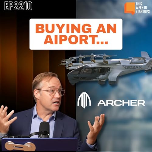 『Archer buys an airport, Ramp’s huge raise, RIP KitKat, Bezos returns to the C-Suite, and more | E2210』のカバーアート
