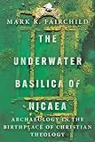 The Underwater Basilica of Nicaea: Archaeology in the Birthplace of Christian Theology