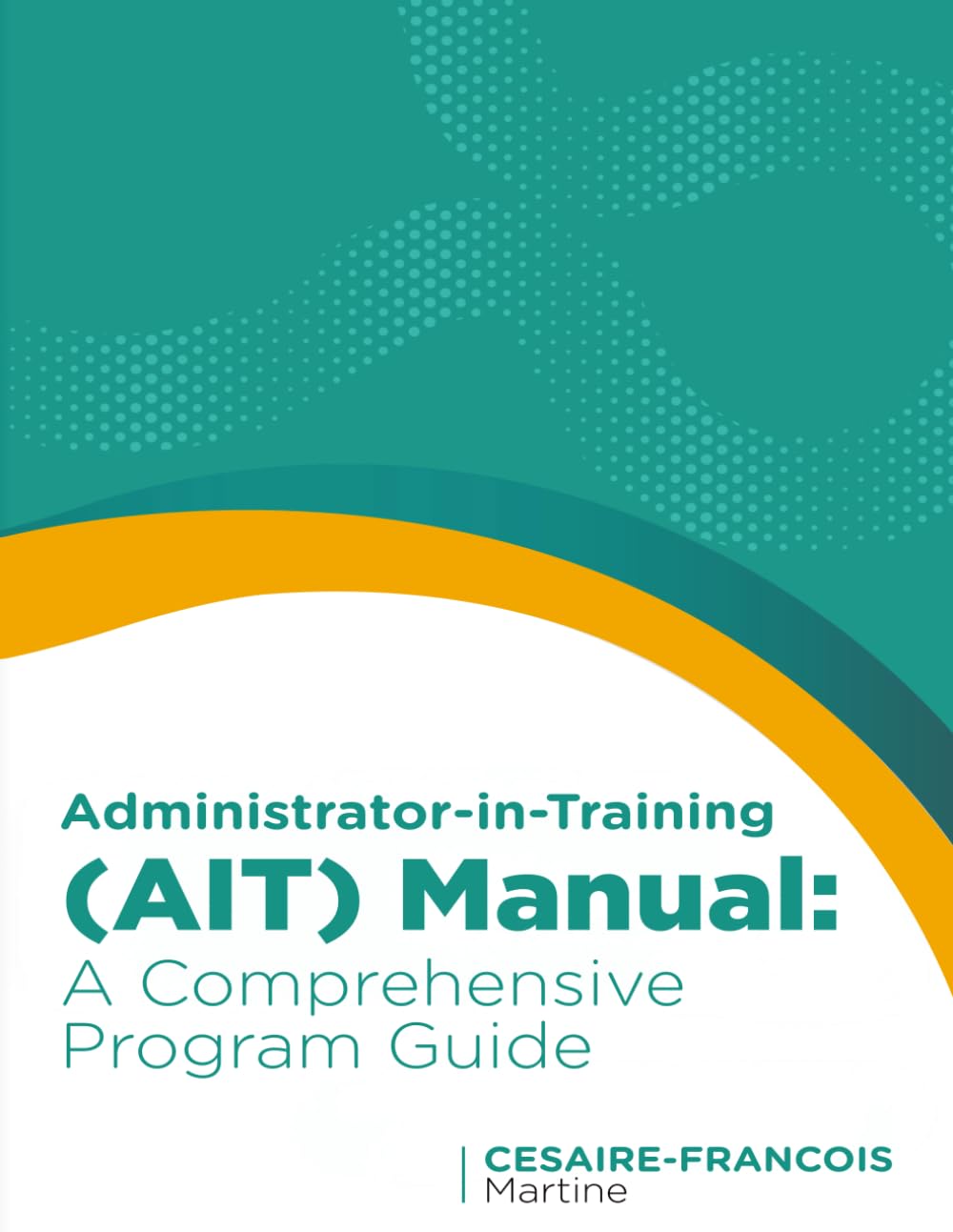 Administrator-In-Training (AIT) Manual: A Comprehensive Program Guide