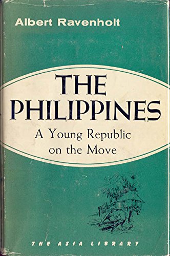 The Philippines, A Young Republic on the Move      Hardcover – January 1, 1962