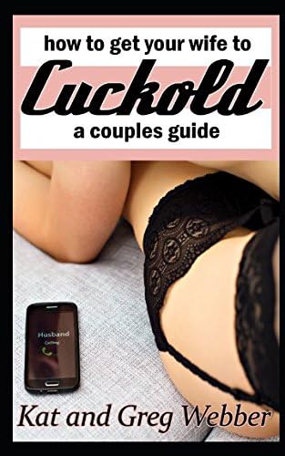 How To Get Your Wife To : A Couples Guide