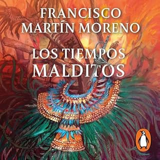 Los tiempos malditos Audiolibro Por Francisco Martín Moreno arte de portada