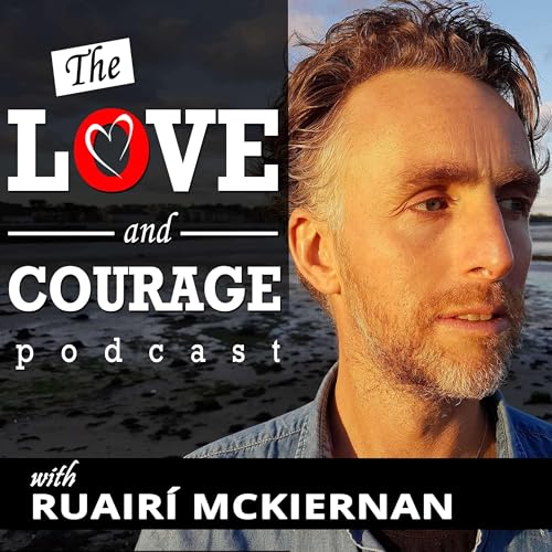 Love and Courage Podcast Por Ruair&iacute; McKiernan arte de portada