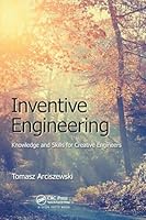 Inventive Engineering: Knowledge and Skills for Creative Engineers 1498711243 Book Cover